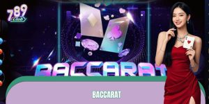 Baccarat - Cẩm Nang Chinh Phục Game Bài Tại 789CLUB Cực Dễ