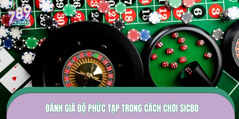 Đánh giá độ phức tạp trong cách chơi sicbo